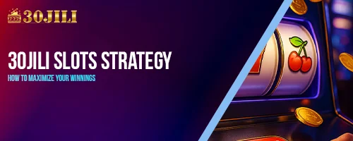 30jili Slots Strategy – How to Maximize Your Winnings